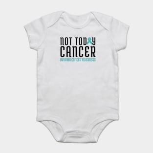 not today cancer ovarian Baby Bodysuit